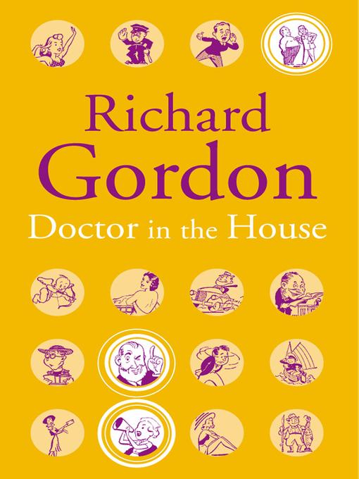 Title details for Doctor in the House by Richard Gordon - Available